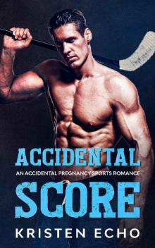 Accidental Score: An Accidental Pregnancy Sports Romance