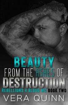 Beauty From The Ashes Of Destruction (Rebellions 4 Blood MC Book 2)