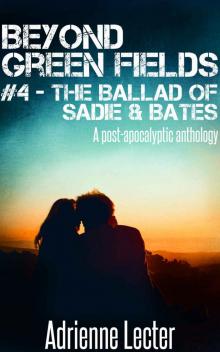 Beyond Green Fields #4 - The Ballad of Sadie & Bates: A post-apocalyptic anthology