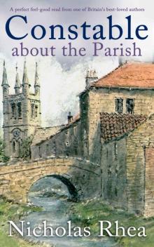 CONSTABLE ABOUT THE PARISH a perfect feel-good read from one of Britain’s best-loved authors (Constable Nick Mystery Book 17)