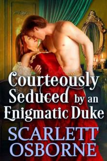 Courteously Seduced By An Enigmatic Duke (Steamy Historical Regency Romance)