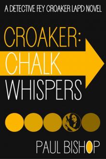 Croaker: Chalk Whispers (A Detective Fey Croaker LAPD Novel Book 4)