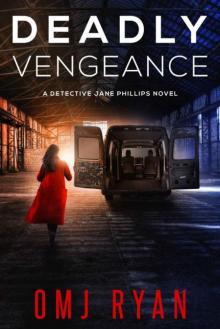 Deadly Vengeance: A gripping crime thriller full of twists and turns (Detective Jane Phillips Book 3)