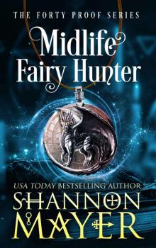 Midlife Fairy Hunter: The Forty Proof Series, Book 2