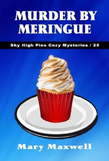 Murder by Meringue (Sky High Pies Cozy Mysteries Book 25)