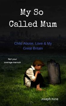 My So Called Mum: Child abuse, Love & My Great Britain