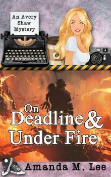 On Deadline & Under Fire