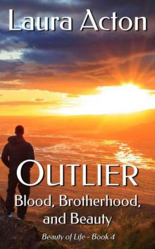 OUTLIER: Blood, Brotherhood, And Beauty (Beauty 0f Lifee Book 4)