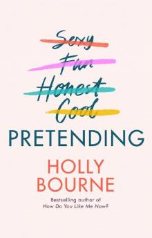 Pretending: The brilliant new adult novel from Holly Bourne. Why be yourself when you can be perfect?