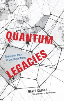 Quantum Legacies: Dispatches From an Uncertain World