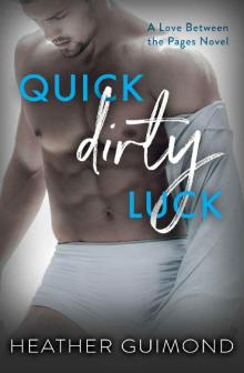 Quick Dirty Luck: A Love Between the Pages Novel