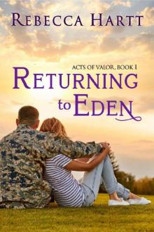 Returning to Eden (Acts of Valor, Book 1): Christian Military Romantic Suspense