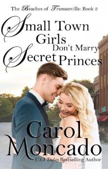 Small Town Girls Don't Marry Secret Princes: A Small Town Contemporary Christian Romance (Beaches of Trumanville Book 2)