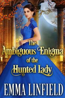 The Ambiguous Enigma of the Hunted Lady: A Historical Regency Romance Novel