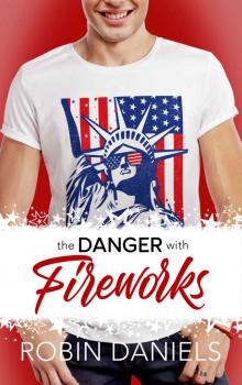 The Danger With Fireworks (Holiday Romance Book 3)