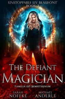 The Defiant Magician (Unstoppable Liv Beaufont Book 3)