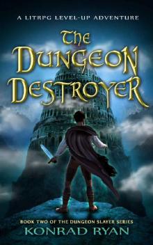 The Dungeon Destroyer: A LitRPG Level-Up Adventure (The Dungeon Slayer Series Book 2)