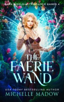 The Faerie Wand (Dark World: The Faerie Games Book 4)