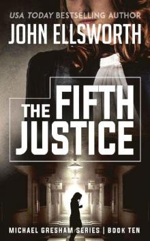 The Fifth Justice (Michael Gresham Legal Thrillers Book 10)