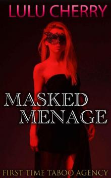 The Masked Menage, an Erotic Novel (First Time Taboo Agency Book 2)