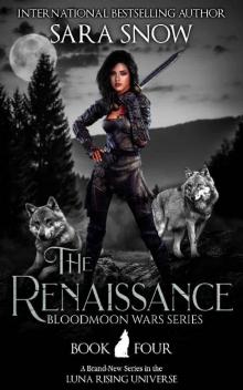 The Renaissance: Book 4 of The Bloodmoon Wars (A Paranormal Shifter Series Prequel to Luna Rising)