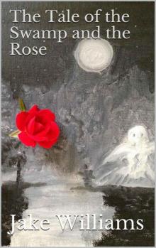 The Tale of the Swamp and the Rose (Parker's Bluff)