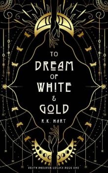 To Dream of White & Gold (Death Dreamer Legacy Book 1)