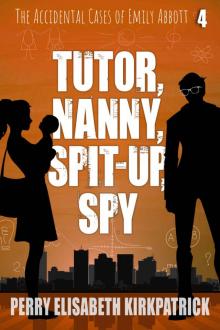 Tutor, Nanny, Spit-up, Spy