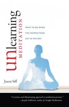 Unlearning Meditation: What to Do When the Instructions Get in the Way