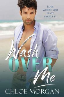 Wash Over Me: A Billionaire Second Chance Romance