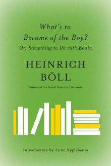 What's to Become of the Boy?: Or, Something to Do With Books