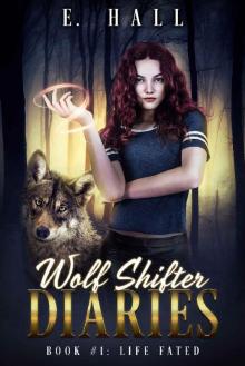 Wolf Shifter Diaries: Life Fated (Sweet Paranormal Wolf & Fae Fantasy Romance Series Book 1)