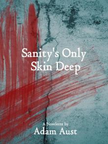 Sanity's Only Skin Deep