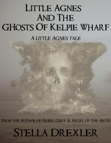 Little Agnes and the Ghosts of Kelpie Wharf