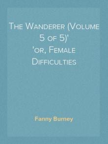 The Wanderer; or, Female Difficulties (Volume 1 of 5)