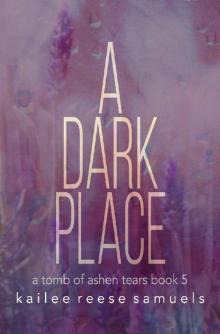 A Dark Place (a Tomb of Ashen Tears Book 5)