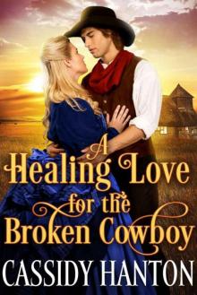 A Healing Love For The Broken Cowboy (Historical Western Romance)