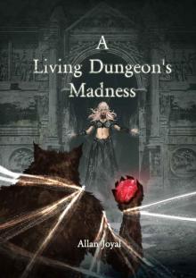 A Living Dungeon's Madness