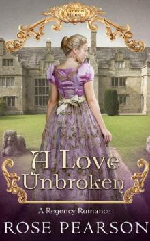 A Love Unbroken: A Regency Romance (Landon House Book 3)