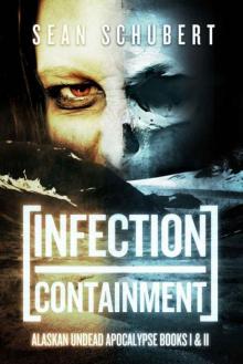 Alaskan Undead Apocalypse | Books 1 & 2 | Infection & Containment