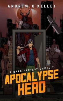 Apocalypse Hero: A Dark Fantasy Gamelit (The Adventures of Dan Book 1)