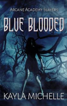 Blue Blooded: A Reverse Harem Paranormal Romance (Arcane Academy Slayers: Book 1 )