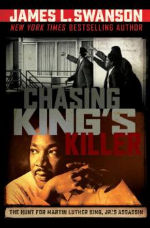 Chasing King's Killer: The Hunt for Martin Luther King, Jr.'s Assassin