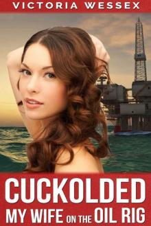 Cuckolded- My Wife on the Oil Rig