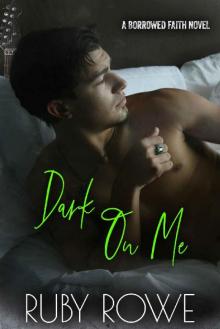 Dark On Me (Borrowed Faith Book 2)