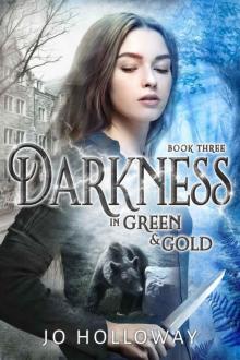 Darkness in Green & Gold: A contemporary fantasy adventure (Green & Gold, book 3)