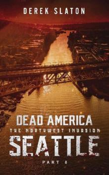 Dead America The Northwest Invasion | Book 10 | Dead America: Seattle [Part 8]