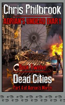 Dead Cities: Adrian's March. Part Four (Adrian's Undead Diary Book 12)