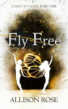 Fly Free (Light of Faerie Book 1)