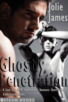 Ghostly Penetration--A Sexy Gay M/M Supernatural Romance Short Story from Steam Books